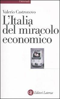 L' Italia del miracolo economico - Valerio Castronovo - Libro Laterza 2010, Universale Laterza | Libraccio.it