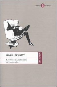 Keynes e i keynesiani di Cambridge - Luigi Pasinetti - Libro Laterza 2010, Libri del tempo | Libraccio.it