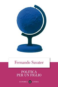 Politica per un figlio - Fernando Savater - Libro Laterza 2010, Economica Laterza | Libraccio.it