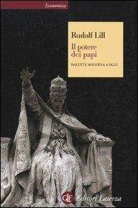 Il potere dei papi. Dall'età moderna a oggi - Rudolf Lill - Libro Laterza 2010, Economica Laterza | Libraccio.it