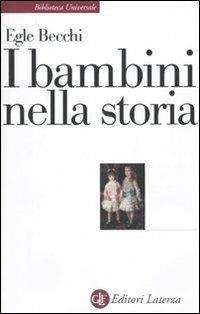 I bambini nella storia - Egle Becchi - Libro Laterza 2010, Biblioteca universale Laterza | Libraccio.it