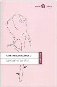 L' invenzione del testo - Gianfranco Marrone - Libro Laterza 2010, Libri del tempo | Libraccio.it