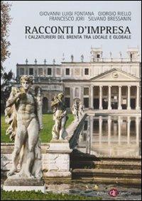 Racconti d'impresa. I calzaturieri del Brenta tra locale e globale  - Libro Laterza 2010, Opere varie | Libraccio.it