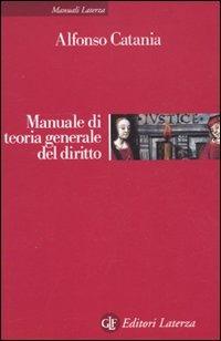 Manuale di teoria generale del diritto - Alfonso Catania - Libro Laterza 2010, Manuali Laterza | Libraccio.it