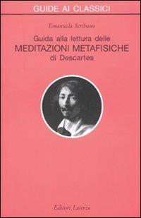 Guida alla lettura delle «Meditazioni metafisiche» di Descartes - Emanuela Scribano - Libro Laterza 2010, Guide ai classici | Libraccio.it