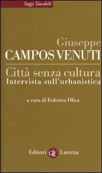 Città senza cultura. Intervista sull'urbanistica - Giuseppe Campos Venuti - Libro Laterza 2010, Saggi tascabili Laterza | Libraccio.it