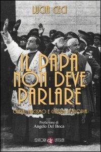 Il papa non deve parlare. Chiesa, fascismo e guerra d'Etiopia - Lucia Ceci - Libro Laterza 2010, Quadrante Laterza | Libraccio.it