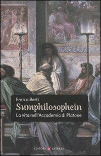 Sumphilosophein. La vita nell'Accademia di Platone - Enrico Berti - Libro Laterza 2010, I Robinson. Letture | Libraccio.it