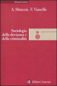 Sociologia della devianza e della criminalità - Alvise Sbraccia, Francesca Vianello - Libro Laterza 2010, Manuali Laterza | Libraccio.it