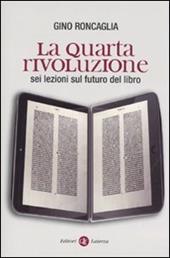 La quarta rivoluzione. Sei lezioni sul futuro del libro