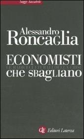 Economisti che sbagliano. Le radici culturali della crisi