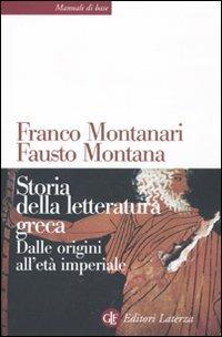 Storia della letteratura greca. Dalle origini all'età imperiale - Franco Montanari, Fausto Montana - Libro Laterza 2010, Manuali di base | Libraccio.it