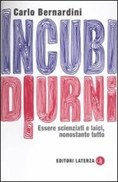 Incubi diurni. Essere scienziati e laici, nonostante tutto