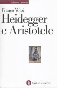 Heidegger e Aristotele - Franco Volpi - Libro Laterza 2010, Biblioteca universale Laterza | Libraccio.it