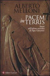 Pacem in terris. Storia dell'ultima enciclica di Papa Giovanni - Alberto Melloni - Libro Laterza 2010, Quadrante Laterza | Libraccio.it