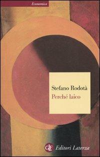 Perché laico - Stefano Rodotà - Libro Laterza 2010, Economica Laterza | Libraccio.it