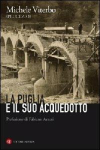 La Puglia e il suo acquedotto - Michele Viterbo - Libro Laterza 2010, Opere varie | Libraccio.it