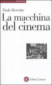 La macchina del cinema - Paolo Bertetto - Libro Laterza 2010, Universale Laterza | Libraccio.it