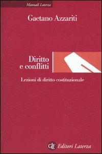 Diritto e conflitti. Lezioni di diritto costituzionale - Gaetano Azzariti - Libro Laterza 2010, Manuali Laterza | Libraccio.it