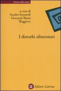I disturbi alimentari  - Libro Laterza 2010, Scienze della mente | Libraccio.it
