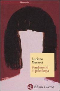 Fondamenti di psicologia - Luciano Mecacci - Libro Laterza 2010, Economica Laterza | Libraccio.it