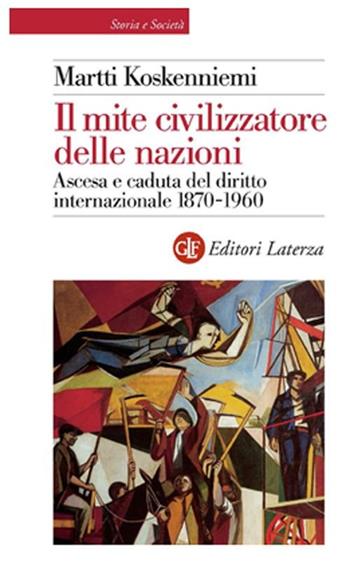 Il mite civilizzatore delle nazioni. Ascesa e caduta del diritto internazionale 1870-1960 - Martti Koskenniemi - Libro Laterza 2012, Biblioteca universale Laterza | Libraccio.it