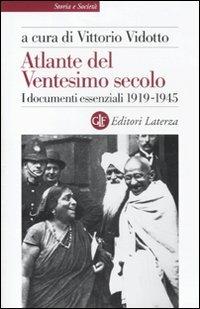 Atlante del ventesimo secolo. I documenti essenziali 1919-1945. Vol. 2  - Libro Laterza 2011, Storia e società | Libraccio.it