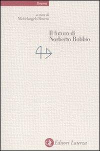 Il futuro di Norberto Bobbio  - Libro Laterza 2011, Percorsi Laterza | Libraccio.it