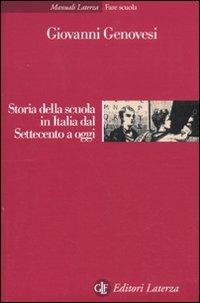 Storia della scuola in Italia dal Settecento a oggi - Giovanni Genovesi - Libro Laterza 2010, Manuali Laterza | Libraccio.it