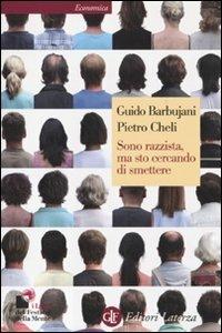 Sono razzista, ma sto cercando di smettere - Guido Barbujani, Pietro Cheli - Libro Laterza 2010, Economica Laterza | Libraccio.it