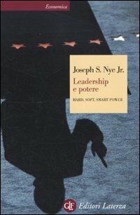 Leadership e potere. Hard, soft, smart power - Joseph S. jr. Nye - Libro Laterza 2010, Economica Laterza | Libraccio.it