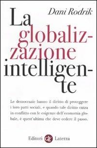 La globalizzazione intelligente - Dani Rodrik - Libro Laterza 2011, I Robinson. Letture | Libraccio.it
