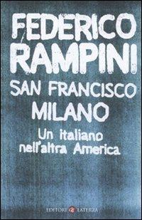 San Francisco-Milano. Un italiano nell'altra America - Federico Rampini - Libro Laterza 2011, I Robinson. Letture | Libraccio.it