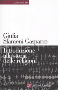 Introduzione alla storia delle religioni - Giulia Sfameni Gasparro - Libro Laterza 2011, Manuali di base | Libraccio.it