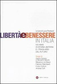 Libertà e benessere in Italia. 150 di storia unitaria e i traguardi del futuro  - Libro Laterza 2011, Percorsi Laterza | Libraccio.it