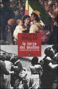 La forza del destino. Storia d'Italia dal 1796 a oggi - Christopher Duggan - Libro Laterza 2011, I Robinson. Letture | Libraccio.it