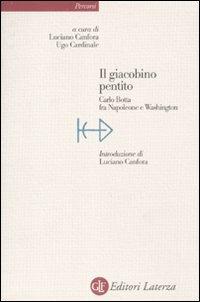 Il giacobino pentito. Carlo Botta fra Napoleone e Washington  - Libro Laterza 2011, Percorsi Laterza | Libraccio.it