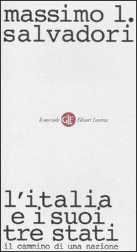 L' Italia e i suoi tre stati. Il cammino di una nazione - Massimo L. Salvadori - Libro Laterza 2011, Il nocciolo | Libraccio.it