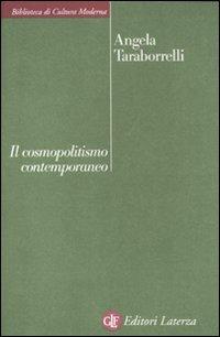 Il cosmopolitismo contemporaneo - Angela Taraborrelli - Libro Laterza 2011, Biblioteca di cultura moderna | Libraccio.it