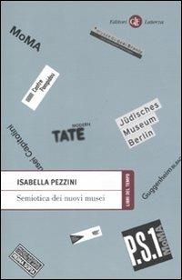 Semiotica dei nuovi musei - Isabella Pezzini - Libro Laterza 2011, Libri del tempo | Libraccio.it