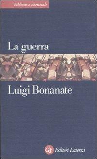 La guerra - Luigi Bonanate - Libro Laterza 2011, Biblioteca essenziale Laterza | Libraccio.it