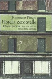 L' Hotel a zero stelle. Inferni e paradisi di uno scrittore senza fissa dimora