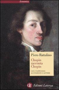 Chopin racconta Chopin - Piero Rattalino - Libro Laterza 2011, Economica Laterza | Libraccio.it