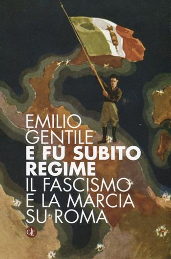 E fu subito regime. Il fascismo e la marcia su Roma - Emilio Gentile - Libro Laterza 2012, I Robinson. Letture | Libraccio.it