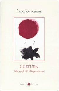 Cultura. Dalla complessità all'impoverimento - Francesco Remotti - Libro Laterza 2011, Percorsi Laterza | Libraccio.it