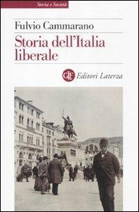 Storia dell'Italia liberale - Fulvio Cammarano - Libro Laterza 2011, Storia e società | Libraccio.it