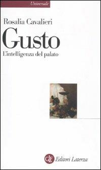Gusto. L'intelligenza del palato - Rosalia Cavalieri - Libro Laterza 2011, Universale Laterza | Libraccio.it