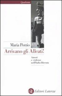 Arrivano gli alleati! Amori e violenze nell'Italia «liberata» - Maria Porzio - Libro Laterza 2011, Quadrante Laterza | Libraccio.it