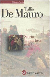 Storia linguistica dell'Italia unita - Tullio De Mauro - Libro Laterza 2011, Biblioteca storica Laterza | Libraccio.it