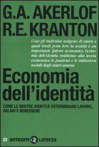 Economia dell'identità. Come le nostre identità determinano lavoro, salari e benessere - George A. Akerlof, Rachel E. Kranton - Libro Laterza 2012, Anticorpi | Libraccio.it